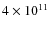 $4\times 10^{11}$