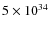 $5\times 10^{34}$