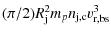 $\displaystyle (\pi/2) R_{\rm j}^2 m_p n_{\rm j,c}v_{\rm r,bs}^3$