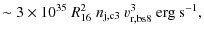 $\displaystyle \sim 3\times 10^{35}~R_{16}^2~n_{\rm j,c3}~v_{\rm r,bs8}^3~{\rm erg~s}^{-1} ,$