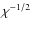 $\chi^{-1/2}$