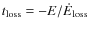 $t_{\rm loss}=-E/\dot{E}_{\rm loss}$