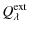 $\displaystyle Q_{\lambda}^{\rm ext}$