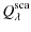 $\displaystyle Q_{\lambda}^{\rm sca}$
