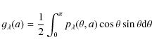 \begin{displaymath}g_\lambda(a) = \frac{1}{2} \int_0^\pi p_\lambda (\theta,a) \cos \theta \sin \theta {\rm d}\theta
\end{displaymath}