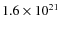 $1.6\times10^{21}$