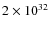 $2 \times10^{32}$