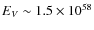 $E_V\sim1.5\times10^{58}$