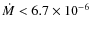 $\dot
M<6.7\times10^{-6}$