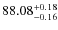 $ 88.08^{\rm +0.18 }_{-0.16} $