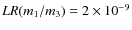 $LR(m_1/m_3) = 2 \times 10^{-9}$