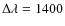 $\Delta \lambda = 1400$