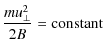 $\displaystyle {{mu^2_{\perp}} \over {2B}} = {\rm constant}$