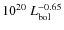 $10^{20}~ L_{\rm bol}^{-0.65}$