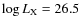 $\log L_{\rm X}=26.5$