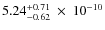 $5.24^{+0.71}_{-0.62}~\times~10^{-10}$
