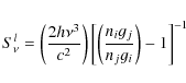 \begin{displaymath}S^l_\nu = \left( {\frac{{2h\nu ^3 }}{{c^2 }}} \right)\left[ {...
...( {\frac{{n_i g_j }}{{n_j g_i }}} \right) - 1} \right]^{ - 1}
\end{displaymath}