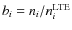 $b_{i}=n_{i}/n_{i}^{\rm LTE}$