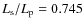 $L_{\rm s}/L_{\rm p} = 0.745$