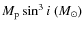 $M_{\rm p} \sin^3i~{(M_{\odot})}$