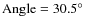 ${\rm Angle}=30.5^\circ$