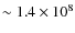 $\sim1.4\times10^{8}$