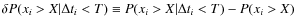 $\delta P(x_i>X \vert \Delta t_i<T) \equiv P(x_i>X \vert \Delta t_i<T)-P(x_i>X)$