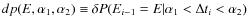 $dp(E,\alpha_1,\alpha_2)\equiv \delta P(E_{i-1}=E \vert \alpha_1<\Delta t_i<\alpha_2)$