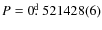 $P=0\hbox{$.\!\!^{\rm d}$ }521428(6)$