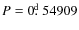 $P=0\hbox{$.\!\!^{\rm d}$ }54909$