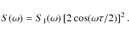 \begin{displaymath}S(\omega ) = S_1 (\omega )\left[ {2\cos(\omega \tau /2)} \right]^2
.\end{displaymath}