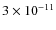 $ 3 \times 10^{-11} $