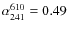 $\alpha_{241}^{610} = 0.49$