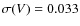 $\sigma(V) = 0.033$