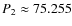 $P_2 \approx 75.255$