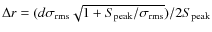 $\Delta r = (d \sigma_{\rm rms} \sqrt{1 + S_{\rm peak} / \sigma_{\rm rms}}) / 2 S_{\rm peak}$