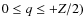 $0 \leq q \leq +Z/2)$