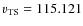 $v_{\rm TS} = 115.121$