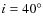 $i = 40^\circ $