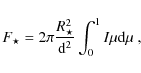 \begin{displaymath}
F_\star = 2\pi \frac{R_\star^2}{{\rm d}^2} \int_0^1{I\mu {\rm d} \mu} \rm\ ,
\end{displaymath}