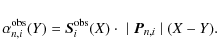 \begin{displaymath}\alpha_{n,i}^{\rm obs} (Y) = \vec{S}_{i}^{\rm obs}(X) \ \cdot \ \mid \vec{P}_{n,i} \mid (X-Y) .
\end{displaymath}