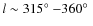 $l \sim 315\hbox{$^\circ$ }{-}360\hbox{$^\circ$ }$