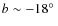 $b \sim -18\hbox{$^\circ$ }$