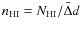 $n_{\rm HI} = N_{\rm HI} / \bar{\Delta}d$
