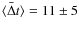 $\langle \bar{\Delta} t\rangle = 11 \pm 5$