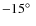 $-15\hbox{$^\circ$ }$