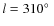 $l = 310\hbox{$^\circ$ }$