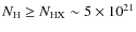 $N_{\rm H} \geq N_{\rm HX} \sim 5 \times 10^{21}$