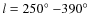 $l = 250\hbox{$^\circ$ }{-}390\hbox{$^\circ$ }$