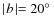 $\mid\! b \!\mid = 20\hbox{$^\circ$ }$